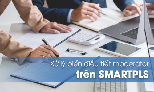Xử lý biến điều tiết moderator trên SMARTPLS